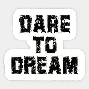 Dare to Dream Sticker